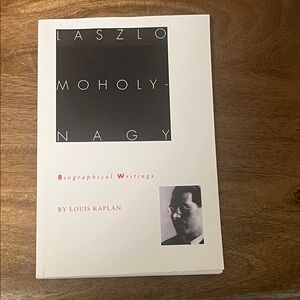 Laszlo Moholy-Nagy Biological writings by Louis Kaplan